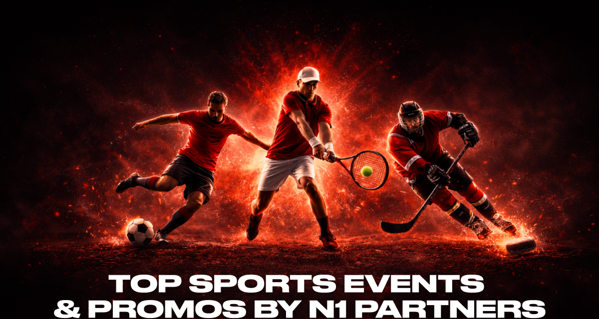 Top sports events & promos by N1 Partners: Where to drive Tier-1 traffic in March