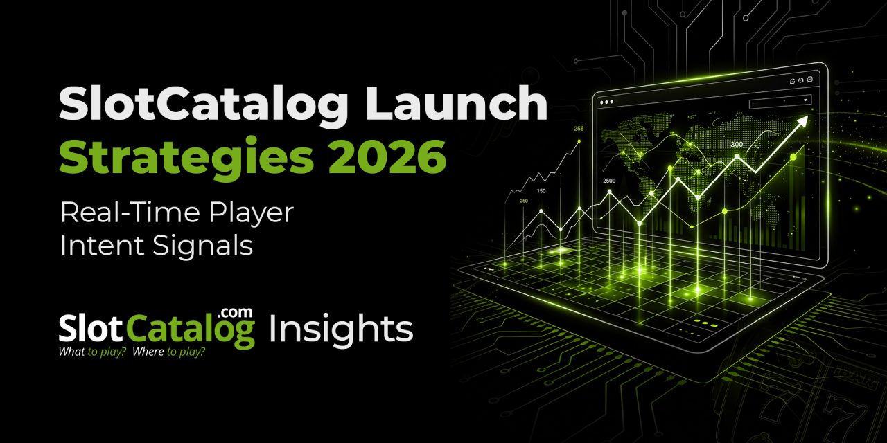 SlotCatalog Launch Strategies 2026: How Real-Time Player Intent Signals Help Reduce Launch Uncertainty