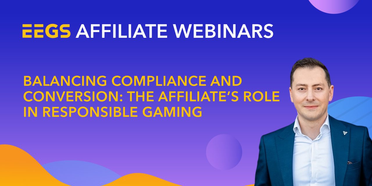 EEGS Webinar: Affiliates Face New Demands in Balancing Compliance and Conversion